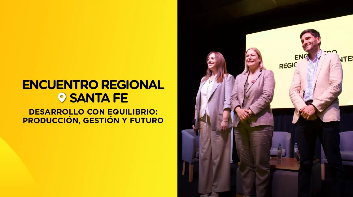 Encuentro regional Santa Fe - Desarrollo con equilibrio: producción, gestión Y futuro